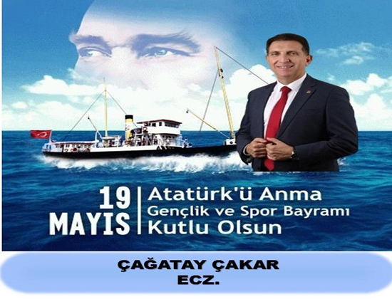 ÇAĞATAY ÇAKAR  ECZACI İŞ İNSANI ATATÜRK Ü ANMA GENÇLİK VE SPOR BAYRAMI MESAJI