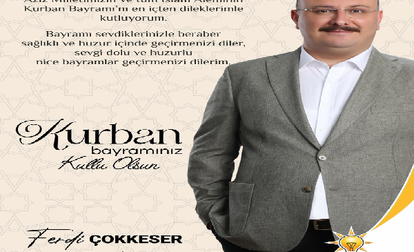 ”TOROSLARIN YÜZ AK’I FERDİ ÇOKKESER  KURBAN BAYRAMI MESAJI