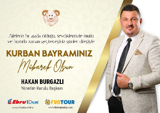 Ebru Tour ve Fun Tour Yönetim Kurulu Başkanı Hakan Burgazlı’dan Kurban Bayramı Mesajı