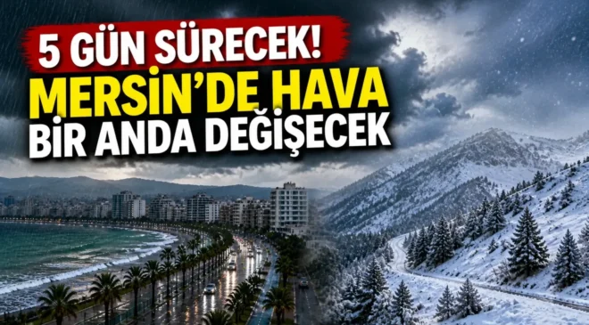 Tarih verildi! Mersin’de o ilçelerde sıcaklık 0 dereceye düşecek