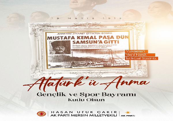 HASAN UFUK ÇAKIR AK PARTİ MERSİN MİLLET VEKİLİ 19 MAYIS GENÇLİK VE SPOR BAYRAMI KUTLAMA MESAJI