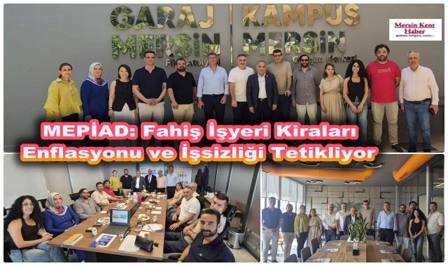 MEPİAD: Fahiş İşyeri Kiraları Enflasyonu ve İşsizliği Tetikliyor