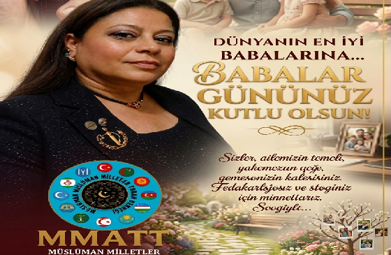 MMATT GENEL BAŞKANI GÜNEY TÜZÜN’DEN ANLAMLI BABALAR GÜNÜ MESAJI