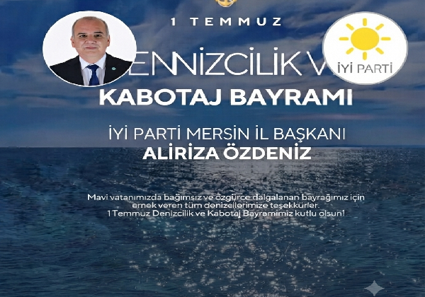 İYİ Parti İl Başkanı Özdeniz’den 1 Temmuz Mesajı