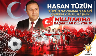 TÜZÜN SAVUNMA SANAYİ YÖNETİM KURULU BAŞKANI HASAN TÜZÜN’DEN A MİLLİ FUTBOL TAKIMIMIZA BAŞARI MESAJI