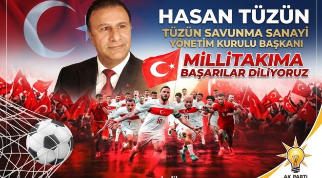 TÜZÜN SAVUNMA SANAYİ YÖNETİM KURULU BAŞKANI HASAN TÜZÜN’DEN A MİLLİ FUTBOL TAKIMIMIZA BAŞARI MESAJI