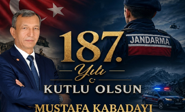İŞ İNSANI MUSTAFA KABADAYI’DAN JANDARMA TEŞKİLATI’NIN 187. YILINA KUTLAMA MESAJI