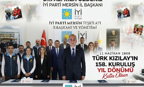 İYİ PARTİ MERSİN İL BAŞKANI ÖZDENİZ’VE YÖNETİMİ,DEN KIZILAY’IN 158. YILI KUTLAMA MESAJI