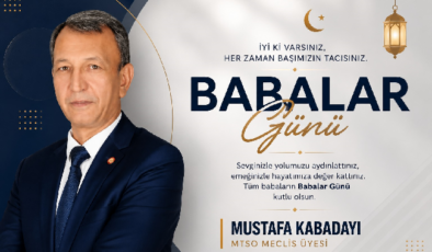 İŞ İNSANI MUSTAFA KABADAYI’DAN ANLAMLI BABALAR GÜNÜ MESAJI