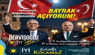 İYİ PARTİ’DEN ANKARA’DA BÜYÜK MİTİNG: BURHANETTİN KOCAMAZ’DAN MERSİNLİLERE DAVET