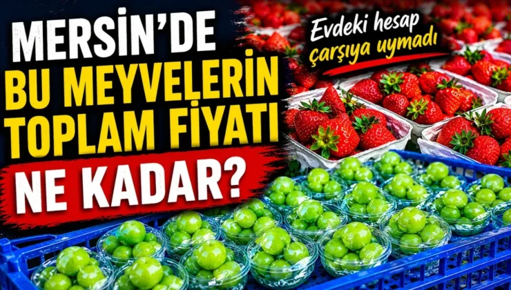 Mersin’de meyve alışverişine çıkanlar etiketlere takıldı