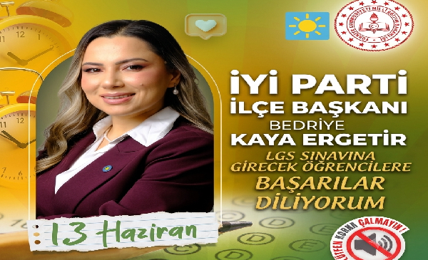 İYİ PARTİ MEZİTLİ İLÇE BAŞKANI ERGETİR’DEN LGS ÖĞRENCİLERİNE BAŞARI MESAJI