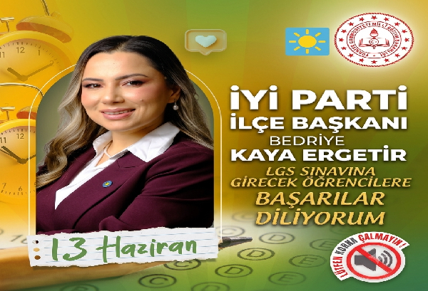 İYİ PARTİ MEZİTLİ İLÇE BAŞKANI ERGETİR’DEN LGS ÖĞRENCİLERİNE BAŞARI MESAJI