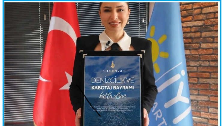 İYİ Parti Mezitli İlçe Başkanı Bedriye Kaya Ergetir’den 1 Temmuz Denizcilik ve Kabotaj Bayramı Mesajı