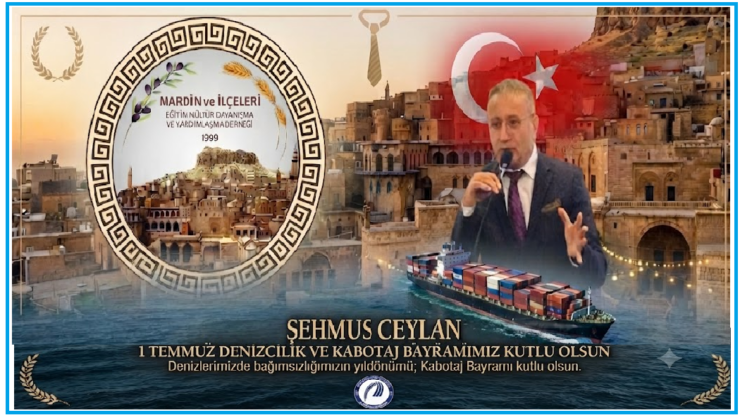 Şehmus Ceylan’dan 1 Temmuz Kabotaj Bayramı Mesajı: “Denizlerimizdeki Bağımsızlığımızın Simgesi”